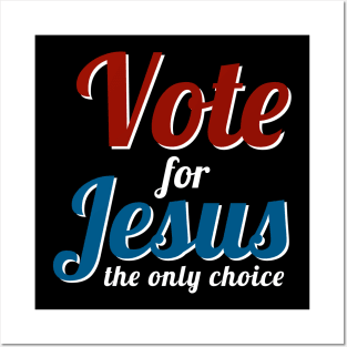 Vote For Jesus - Slogan Posters and Art